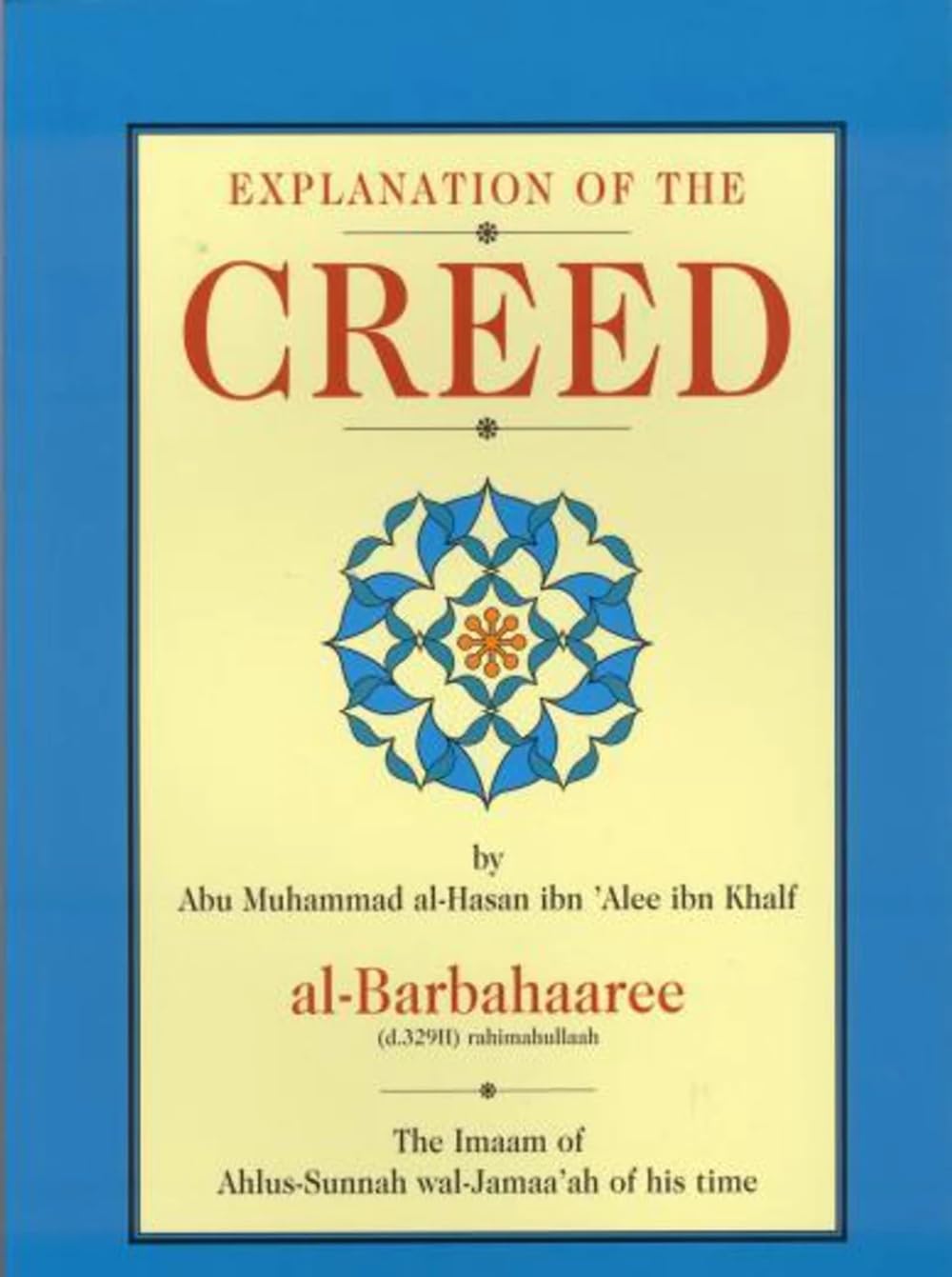Explanation Of The Creed By Abu Muhammad al-Hasan ibn 'Alee ibn Khalf