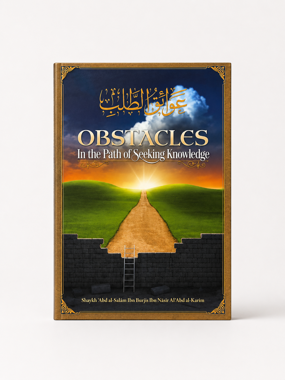 Obstacles in the Path of Seeking Knowledge By Shaykh Abd al-Salam Ibn Burjis Ibn Nasir Al-Abd al-Karim