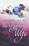 Attributes Of The Righteous Wife By Shaykh Abdur Razzaq Ibn Abdur Mushin Al-Abbaad