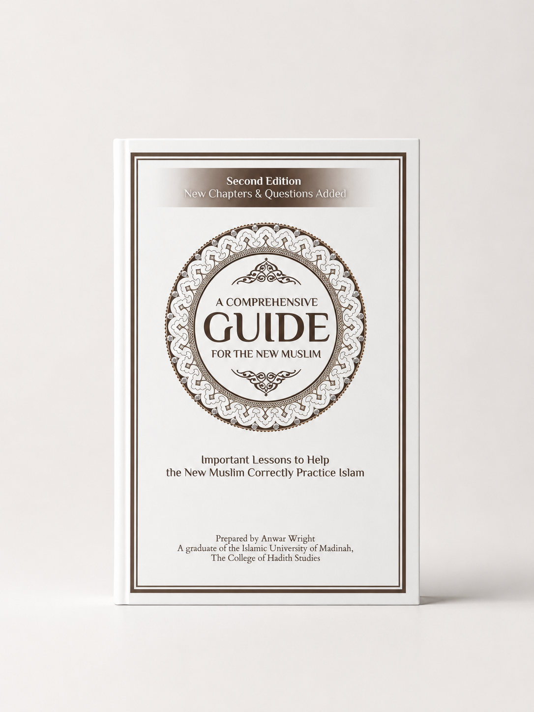 A Comprehensive Guide For the New Muslim - Important Lessons to Help the New Muslim Correctly Practice Islam By Anwar Wright