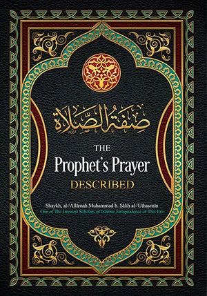 The Prophet's Prayer Described By Imaam Muhammad bin Saalih al-'Uthaymeen
