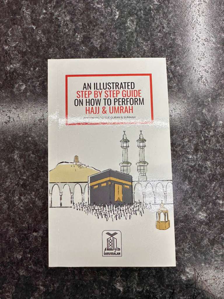 An Illustrated Step by Step Guide on How to Perform Hajj & Umrah