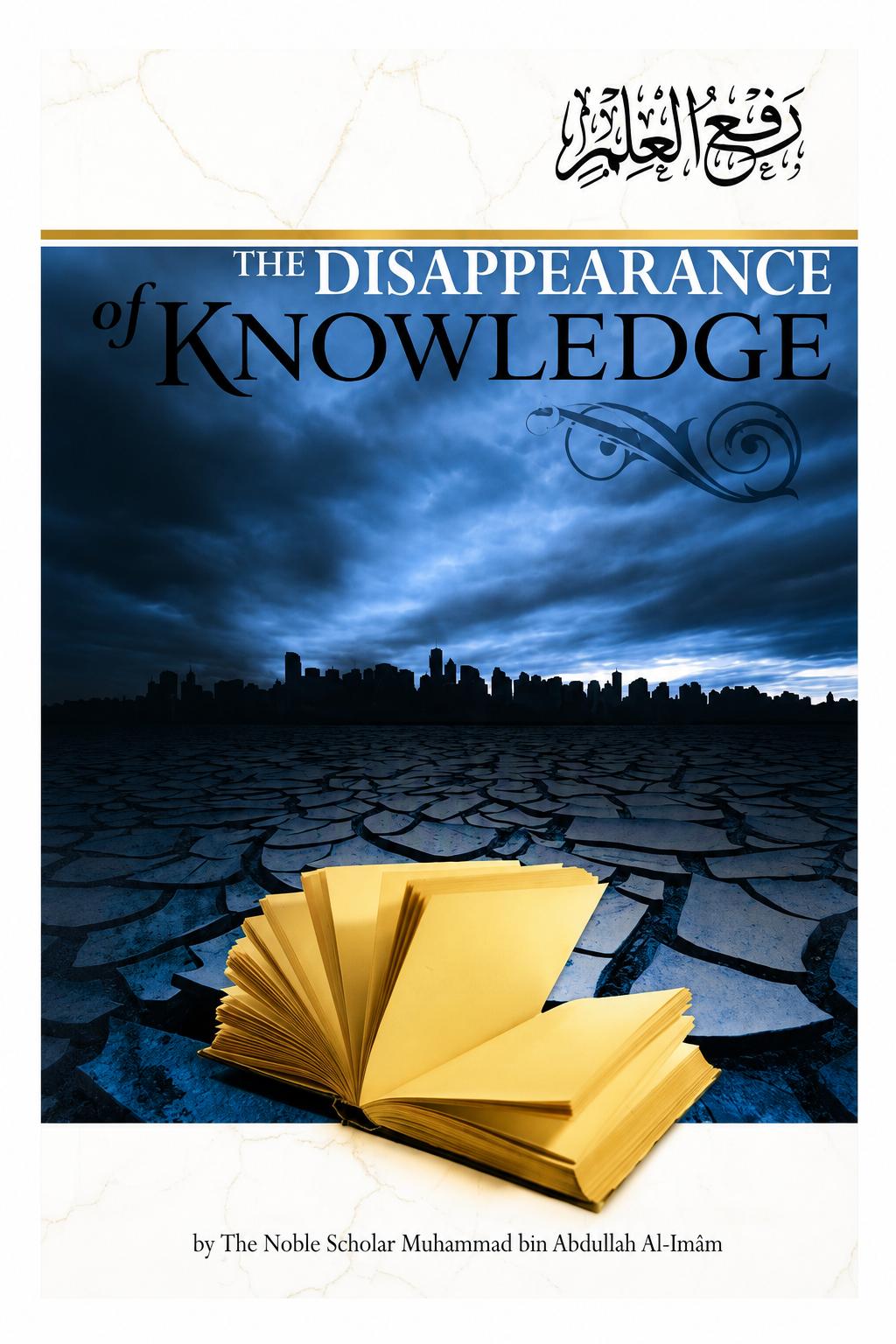 The Disappearance of Knowledge By Muhammad Bin Abdullah Al-Imam