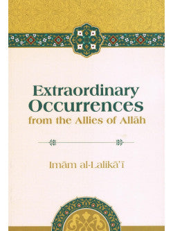Extraordinary Occurrences from the Allies of Allah By Imam Al lalikai