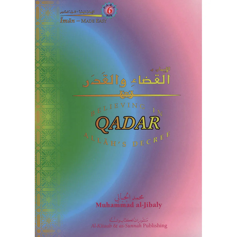 Believing in Allah’s Decree (Qadar) – Eemaan Made Easy Series – Part 6